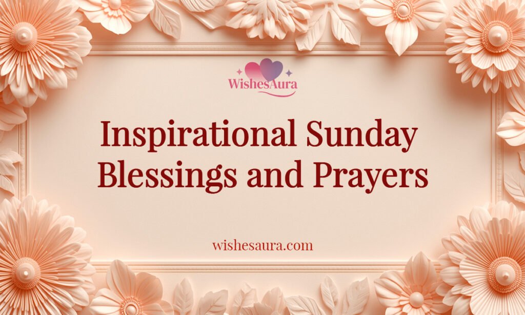 Inspirational Sunday Blessings and Prayers