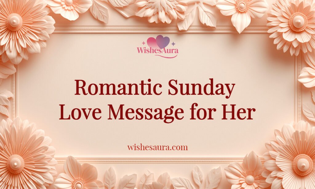 Romantic Sunday Love Message for Her