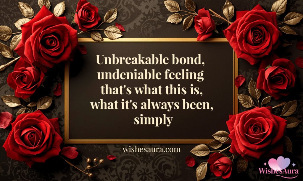 Unbreakable bond, undeniable feeling that's what this is, what it's always been, simply