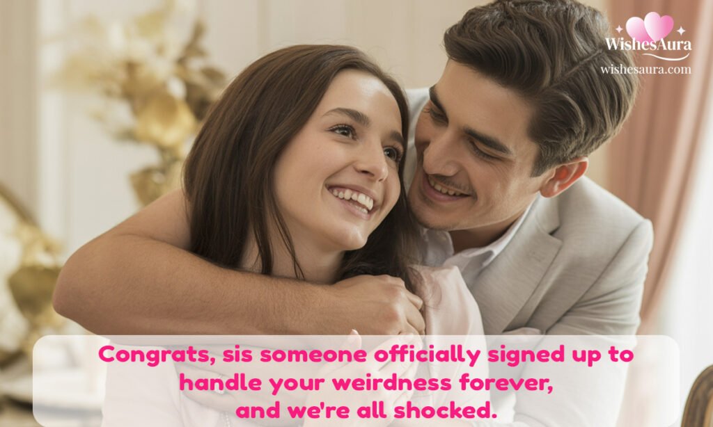 Funny Engagement Wishes for Sister
