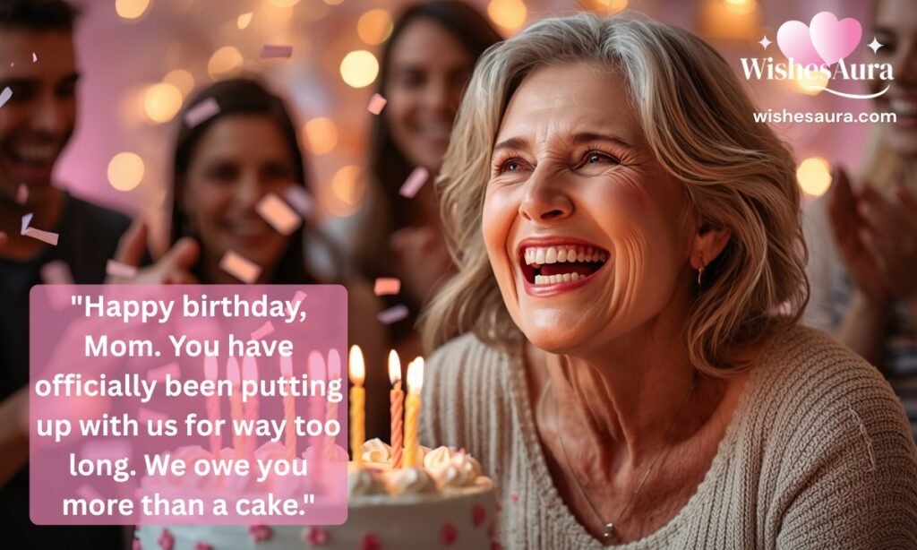 Funny and Lighthearted Birthday Wishes for Mom